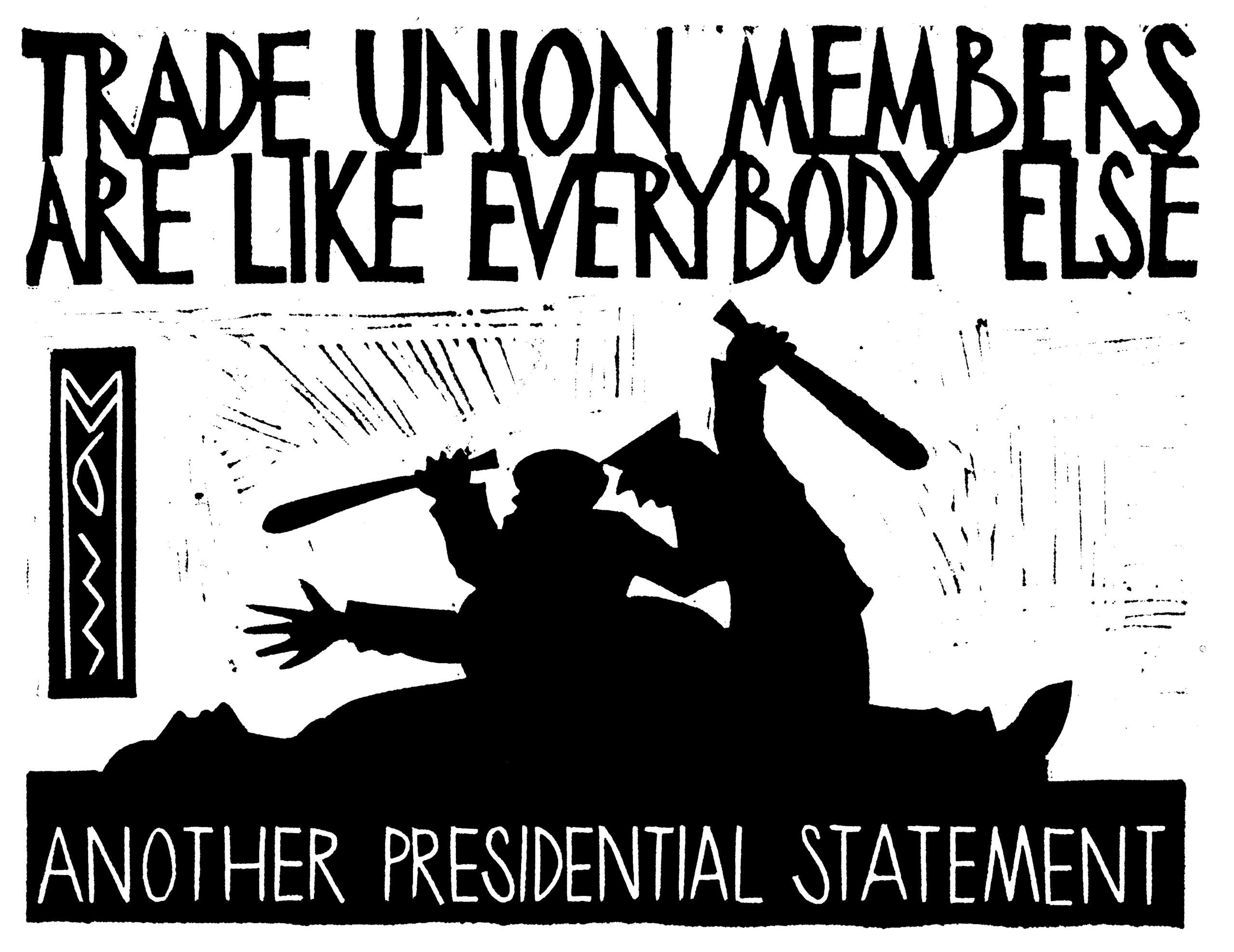 Trade union members are like everybody else Trade union members are like everybody else